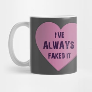 I've Always Faked It - Heart Valentines Candy Mug